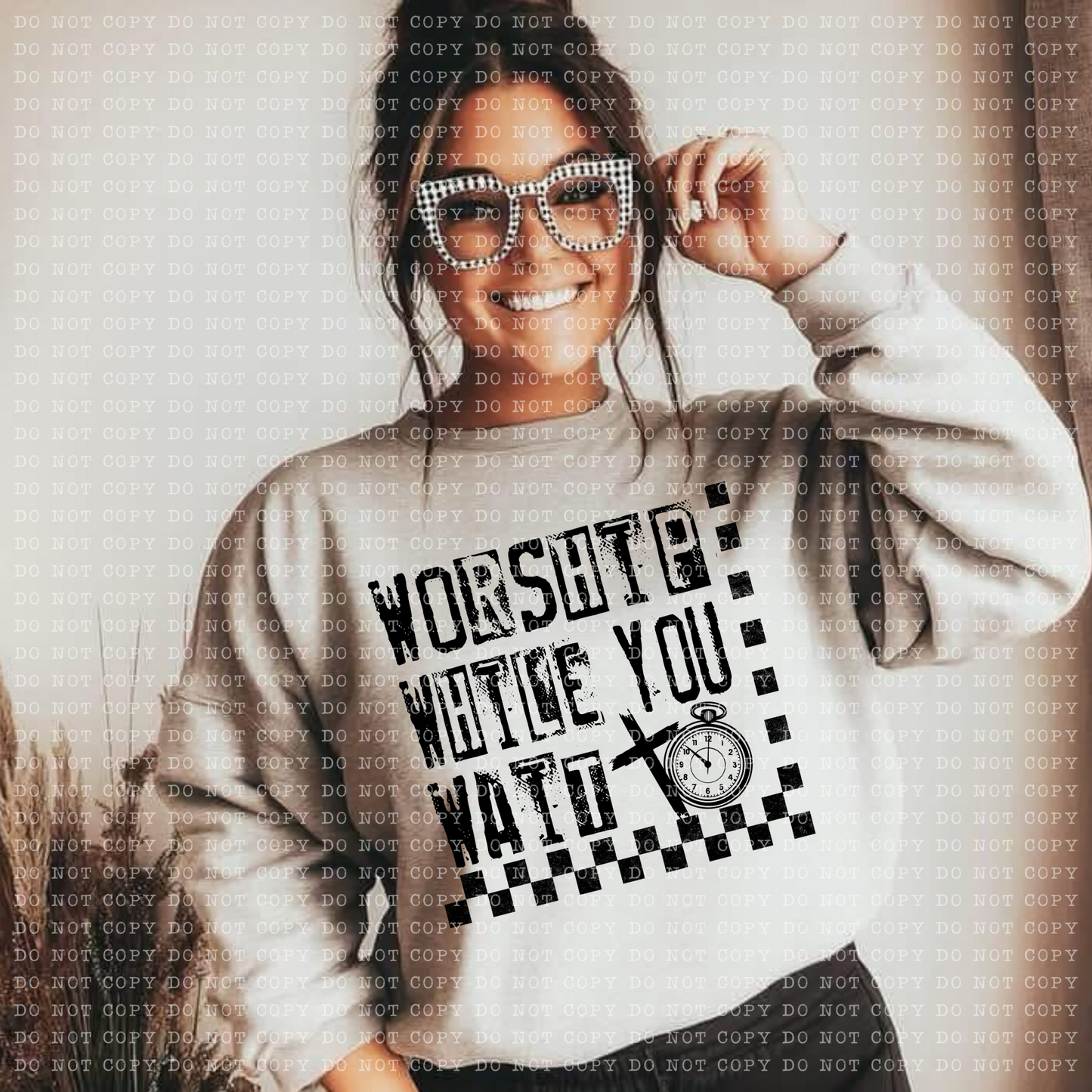 Worship while you wait-DTF