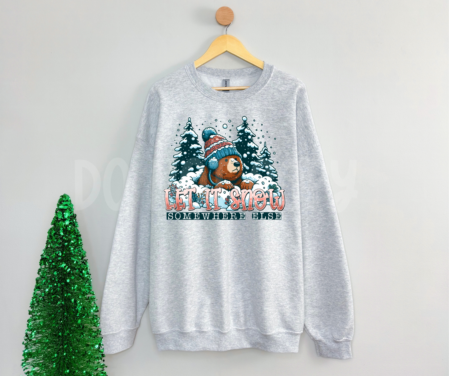 Let It Snow Somewhere Else bear-dtf