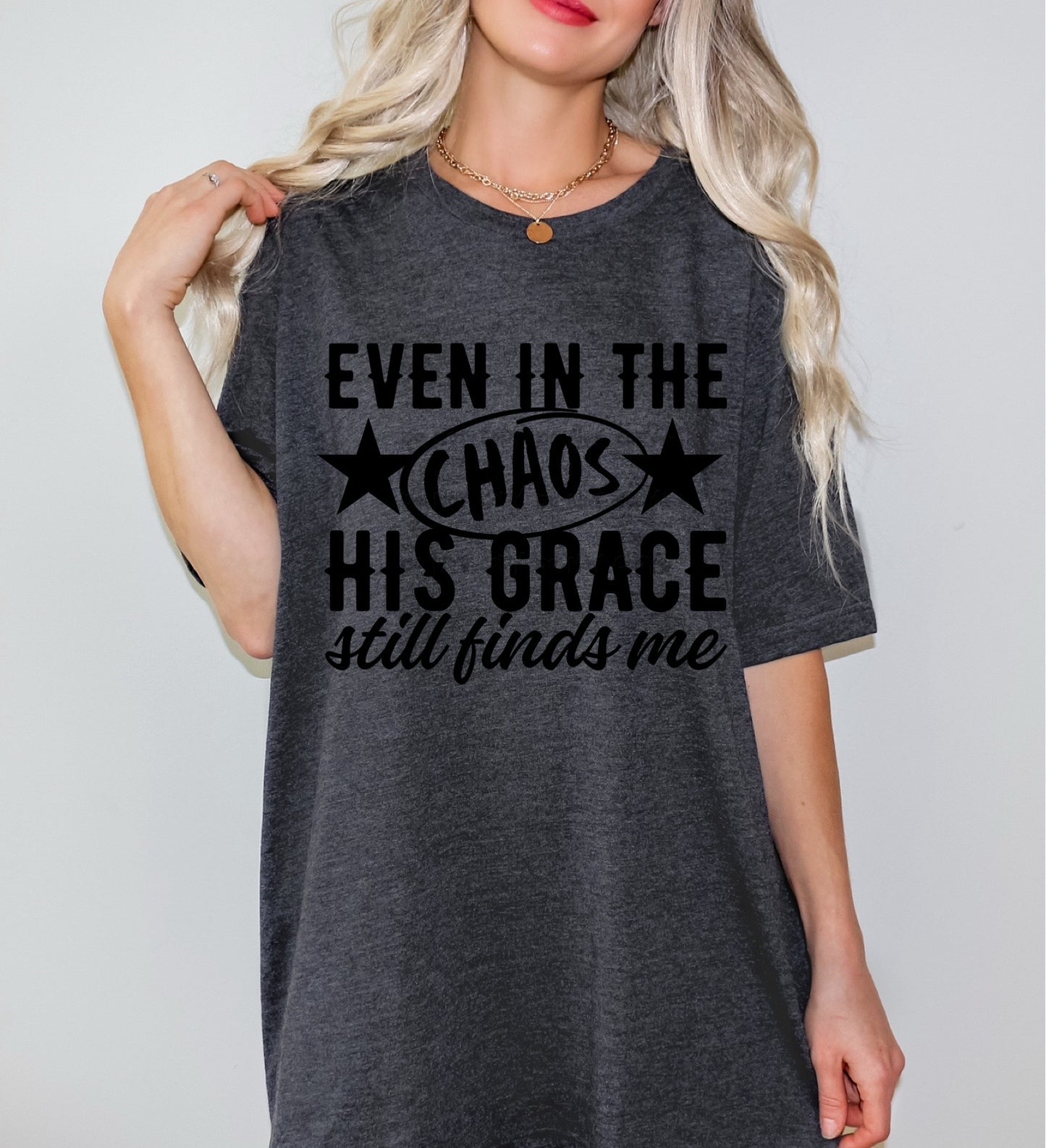 Even in the Chaos His Grace still finds me- DTF&UV