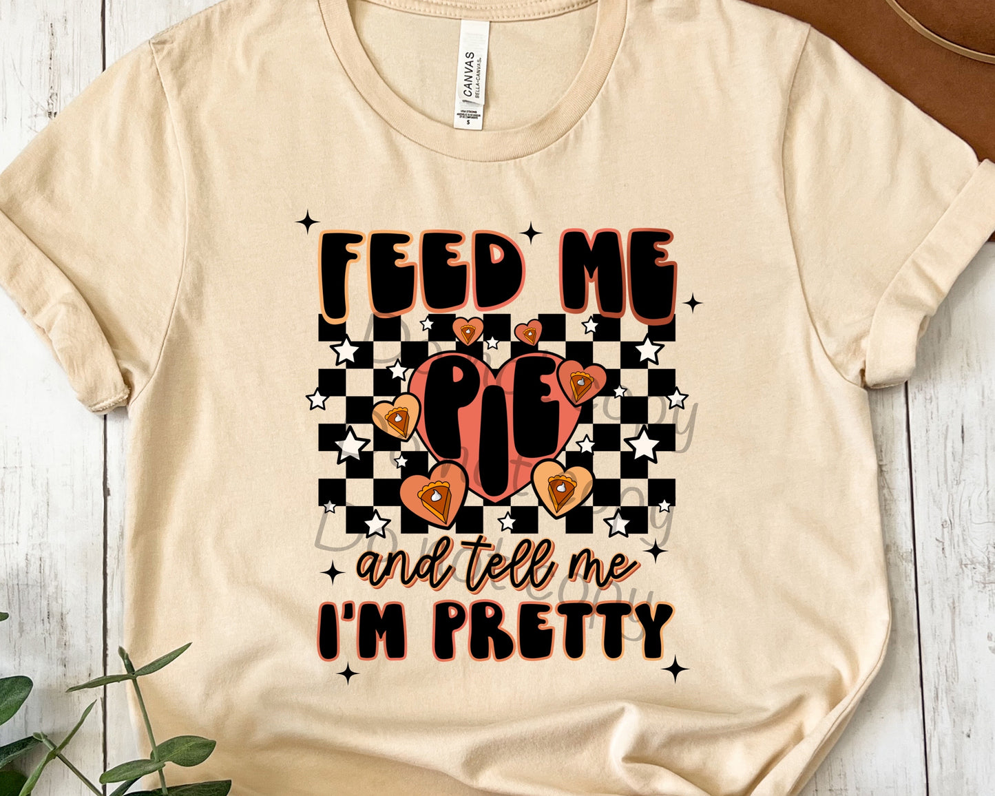 Feed me pie and tell me hearts -DTF