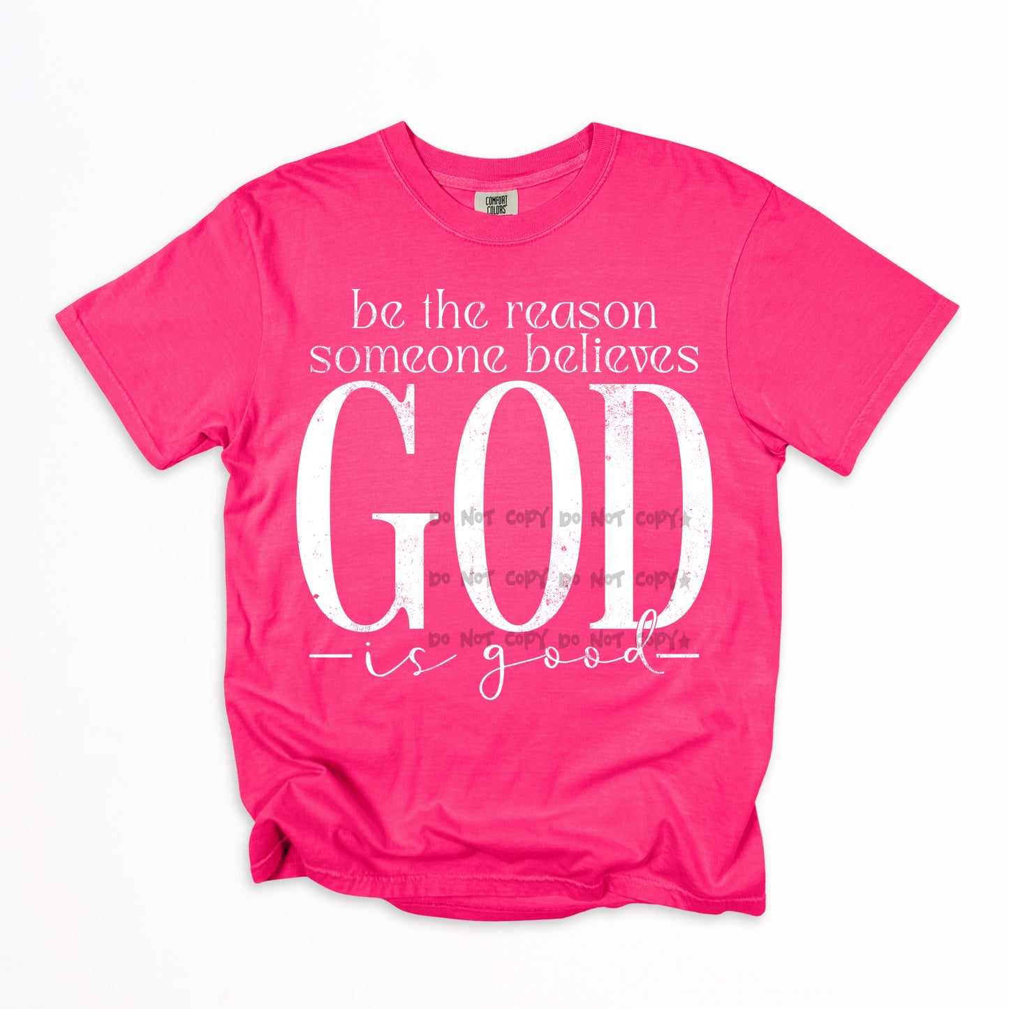Be the reason someone believes God is good-DTF&UV
