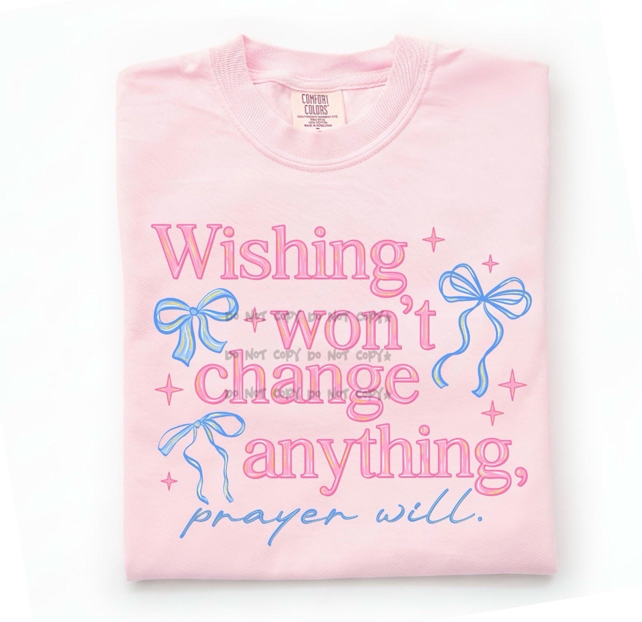 Wishing won't change anything, Prayer will -DTF&UV