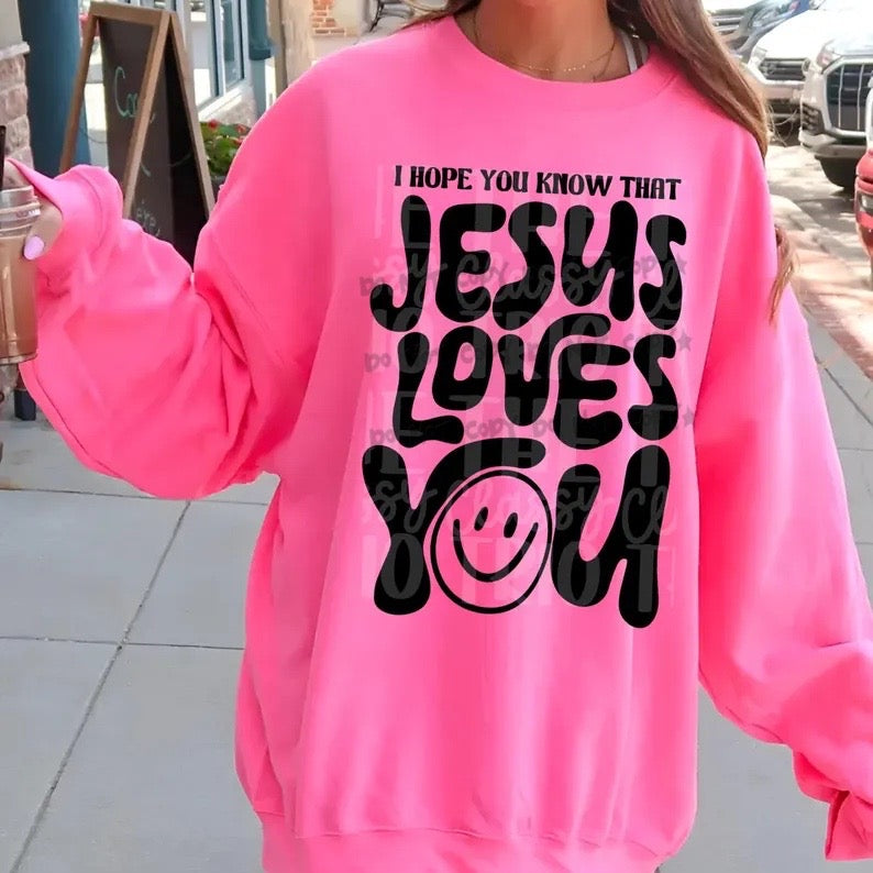 I hope you know that Jesus Loves
You -DTF&UV