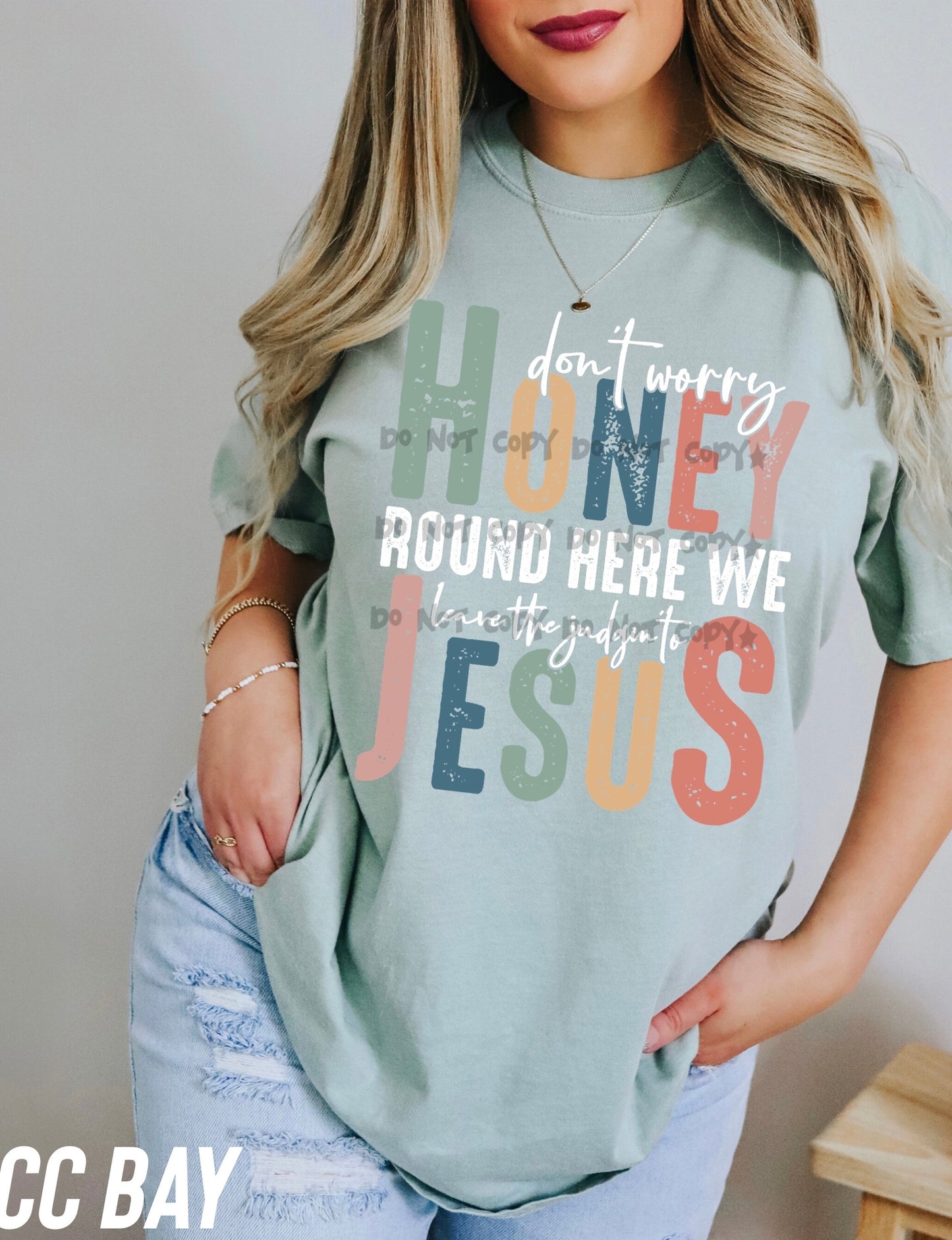 Don't worry honey round here we leave the judgin to Jesus -DTF&UV