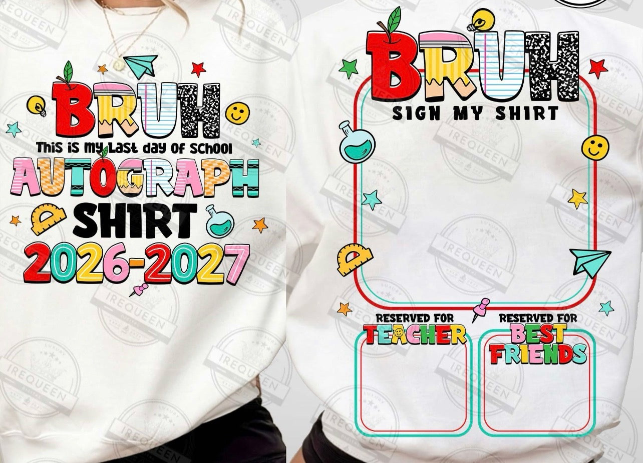 Bruh this is my last day of school
Autograph shirt (FRONT)- DTF&UV