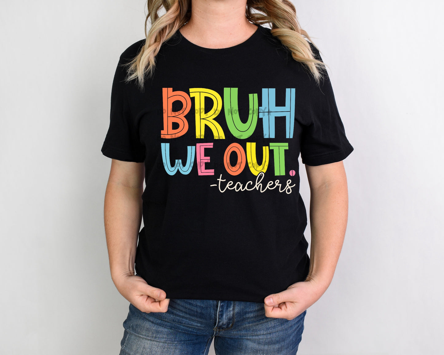 Bruh we out-Teachers multicolored bright-DTF