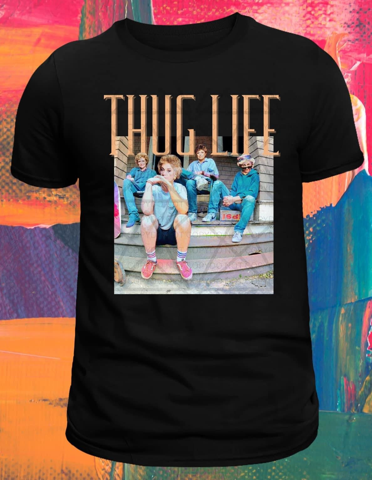 Thug life golden girls -DTF