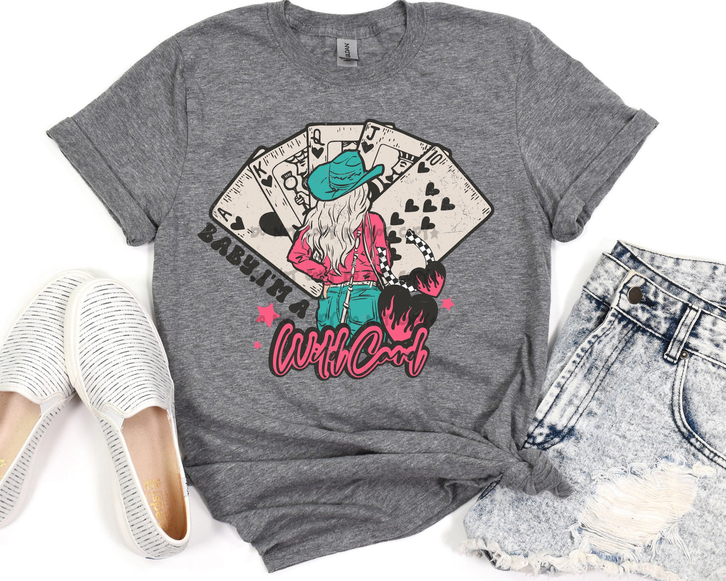 Baby I’m a wild card -DTF