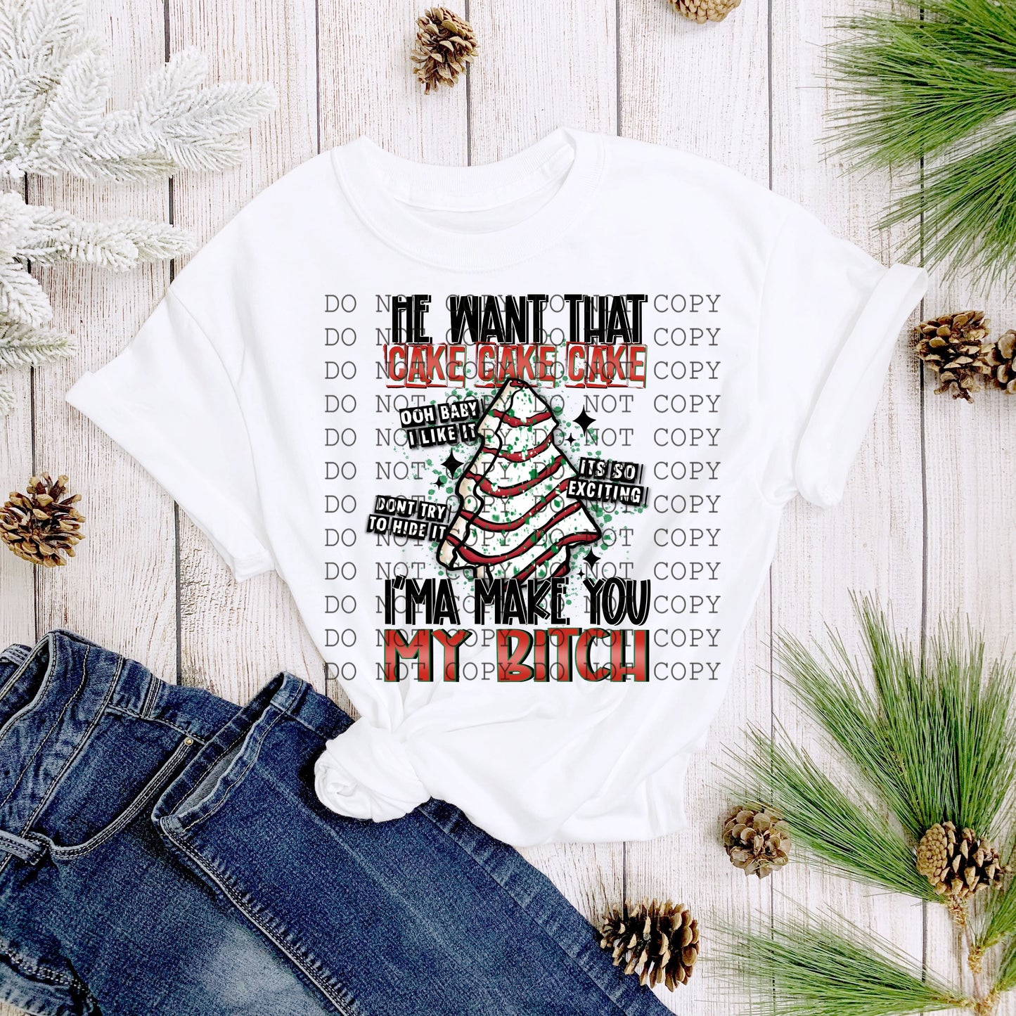 He Want That Cake Christmas Tree -DTF