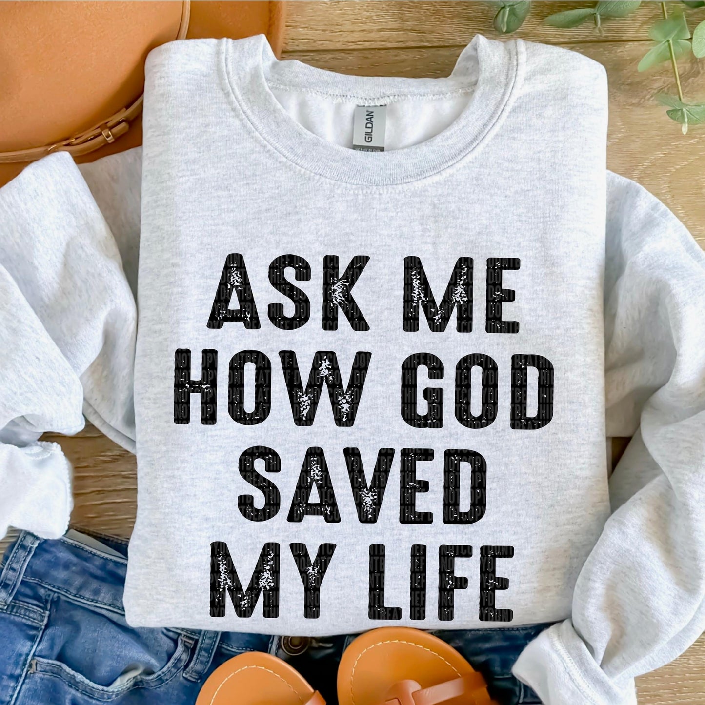 Ask Me How God Saved My Life Blk Distressed - DTF