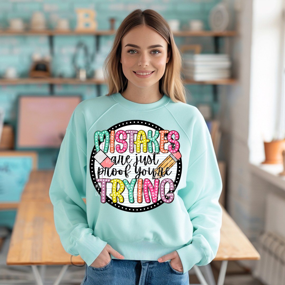 Mistakes are just proof you’re trying-DTF