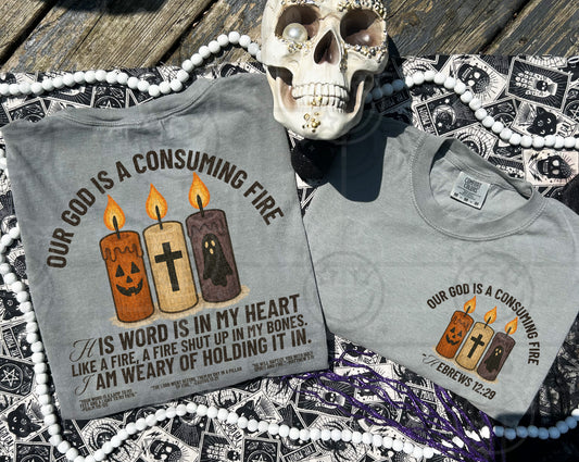 OUR GOD IS A CONSUMING FIRE (Includes front and back)- DTF&UV