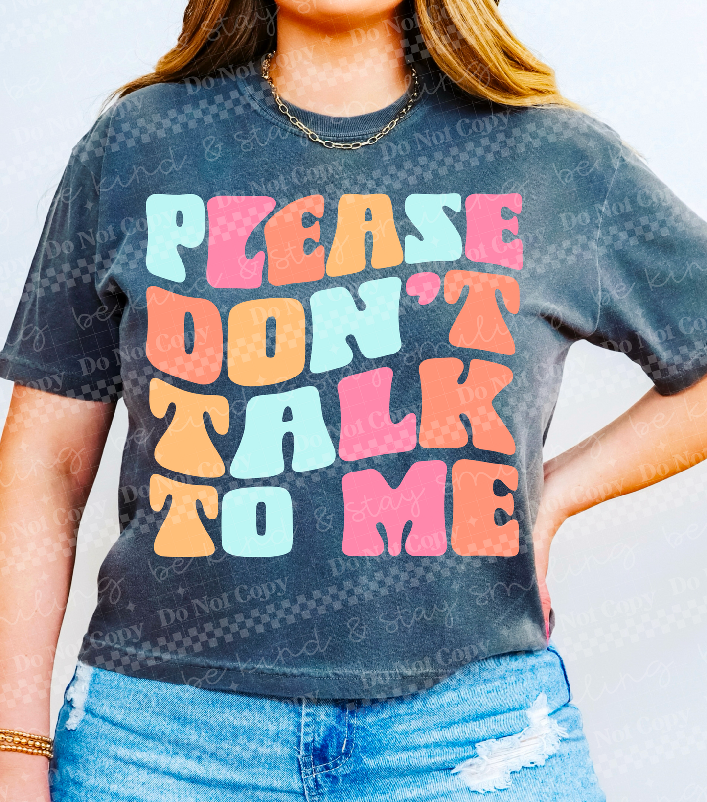 Please don’t talk to me multicolored -DTF