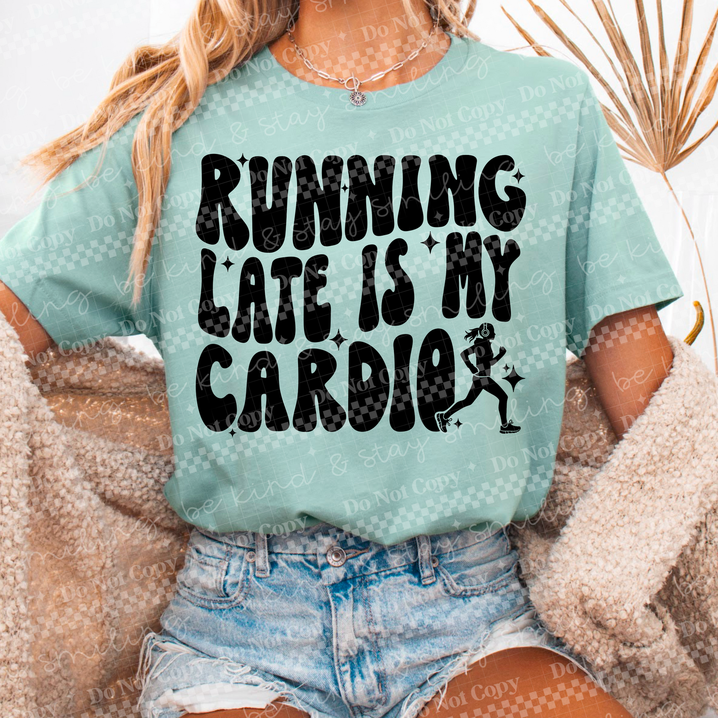 Running late is my cardio -DTF