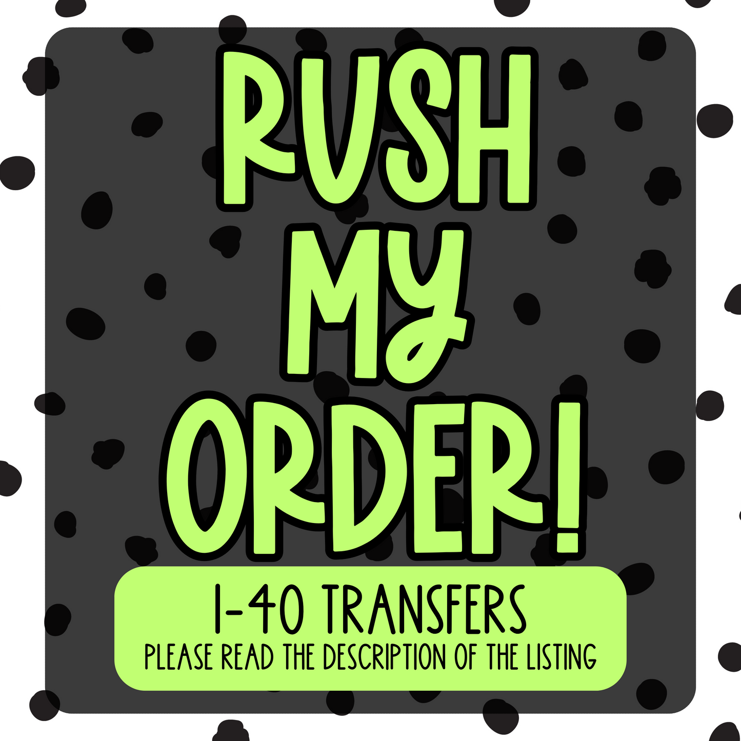 Rush my Order 1-40 Transfers (READ DESCRIPTION)