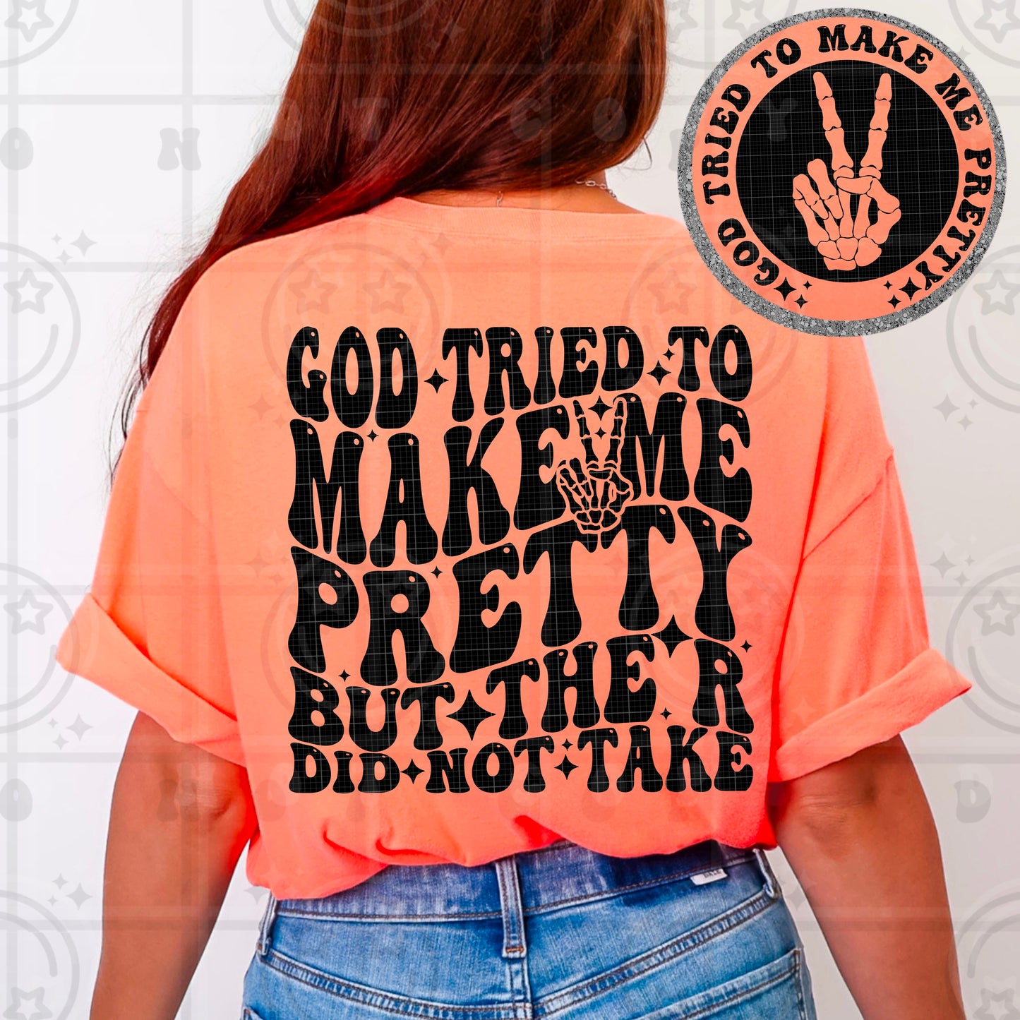 god tried to make me pretty(Includes pocket and Back)-DTF&UV