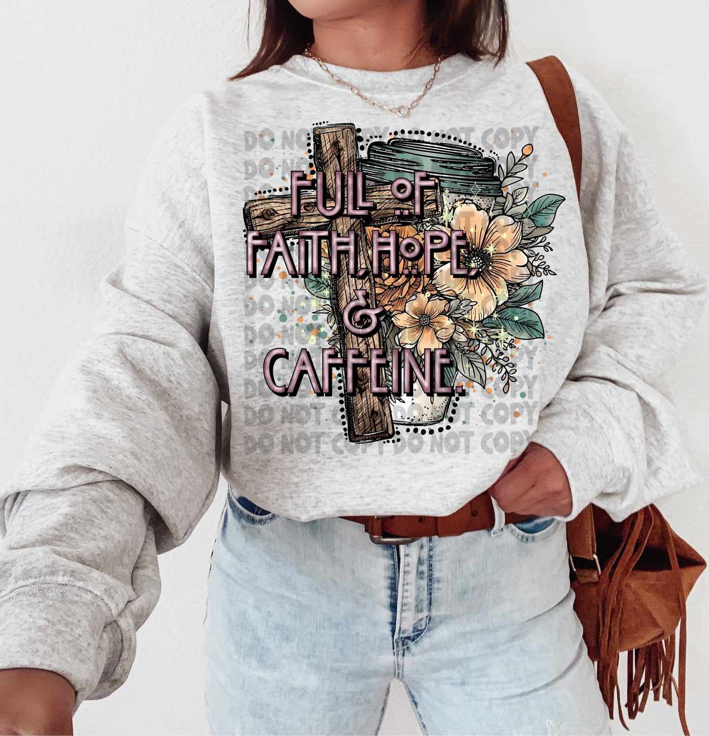 Full of faith hope & caffeine-DTF