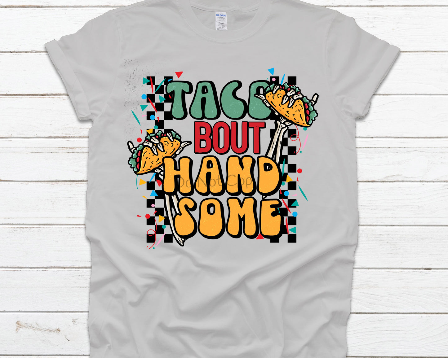 Taco bout handsome-DTF