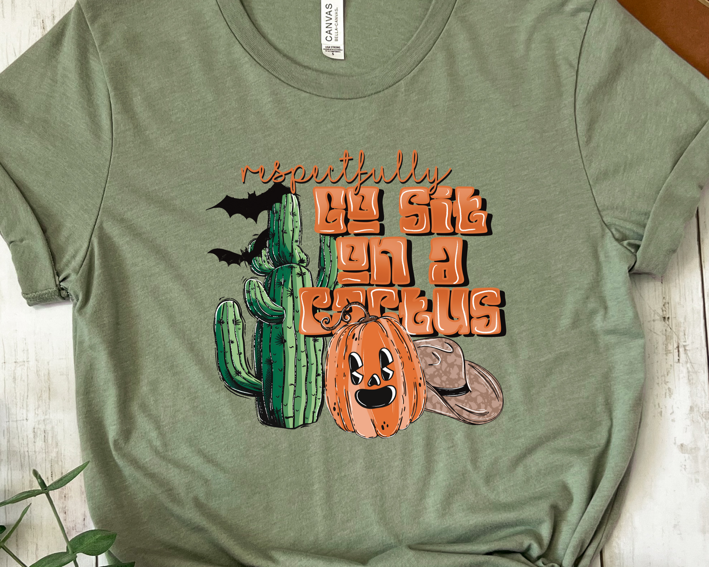 Respectfully go sit on a cactus-DTF