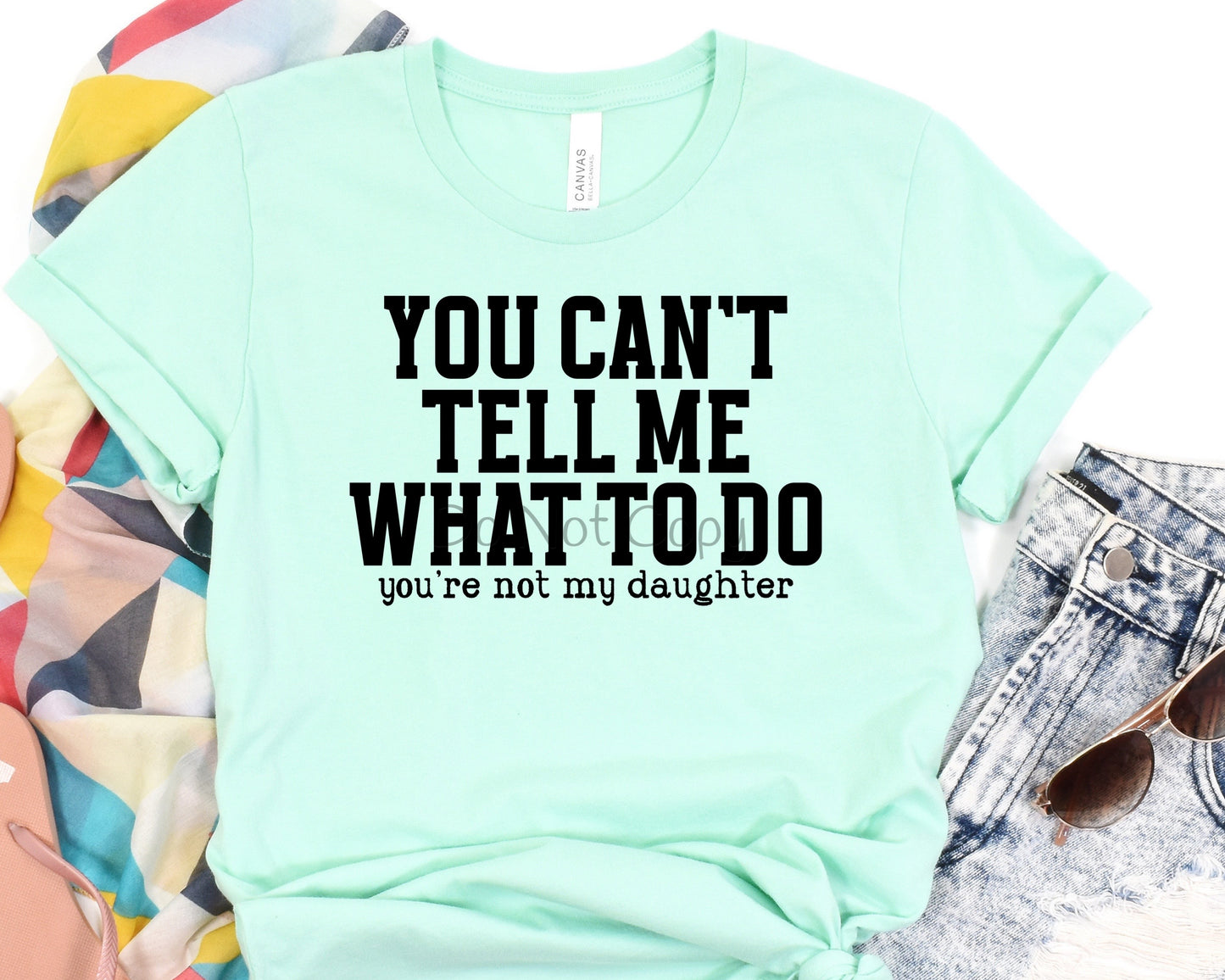 You can’t tell me what to do you’re not my daughter black-DTF