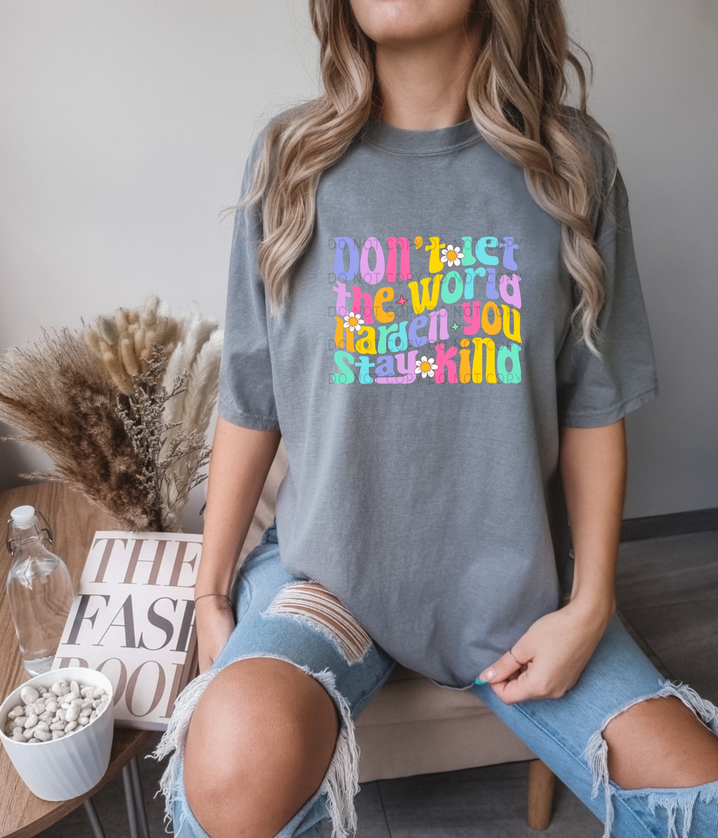 Don’t Let The World Harden You Stay Kind - DTF