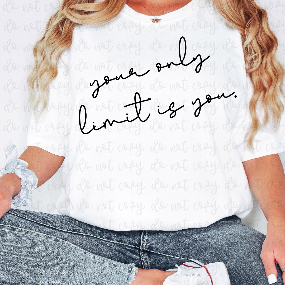 your only limit is you -DTF&UV