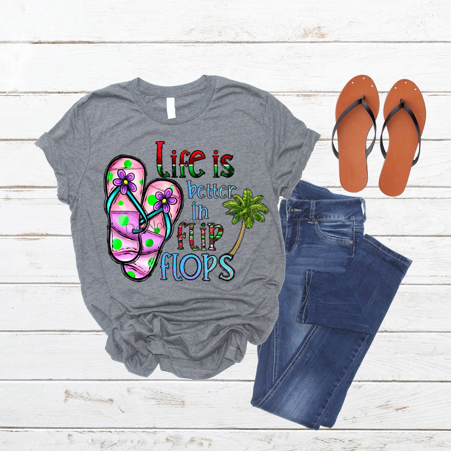 Life is better in flip flops - DTF