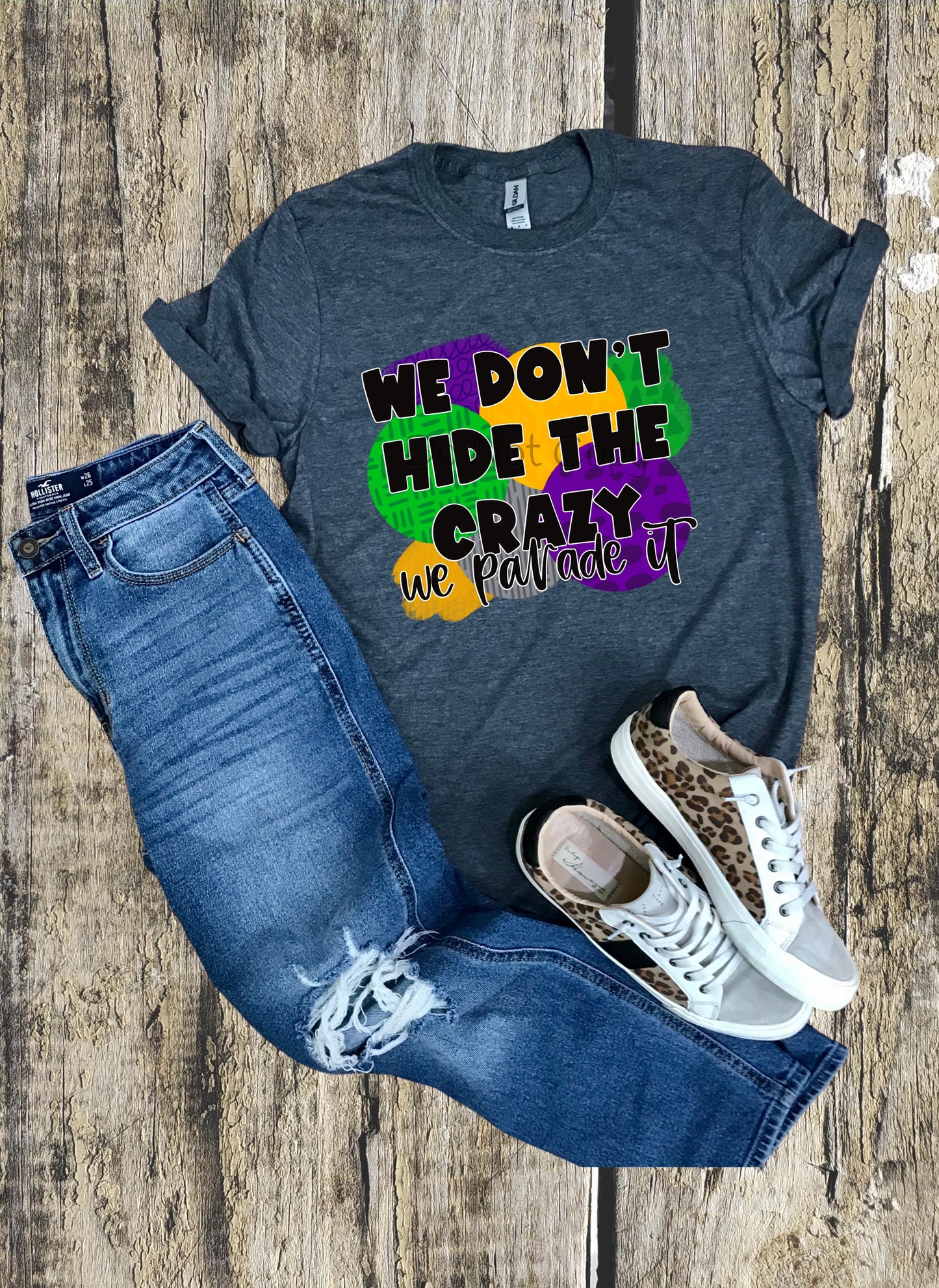 We don’t hide the crazy we parade it-DTF