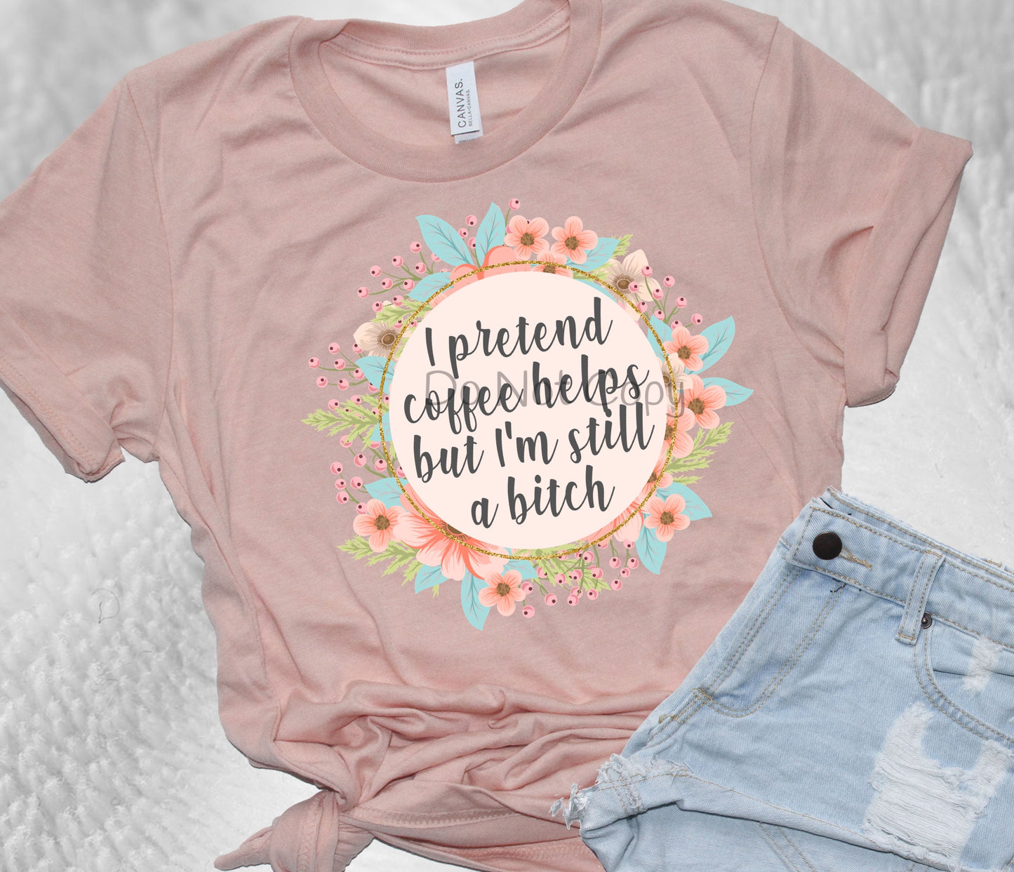 I pretend coffee helps-DTF