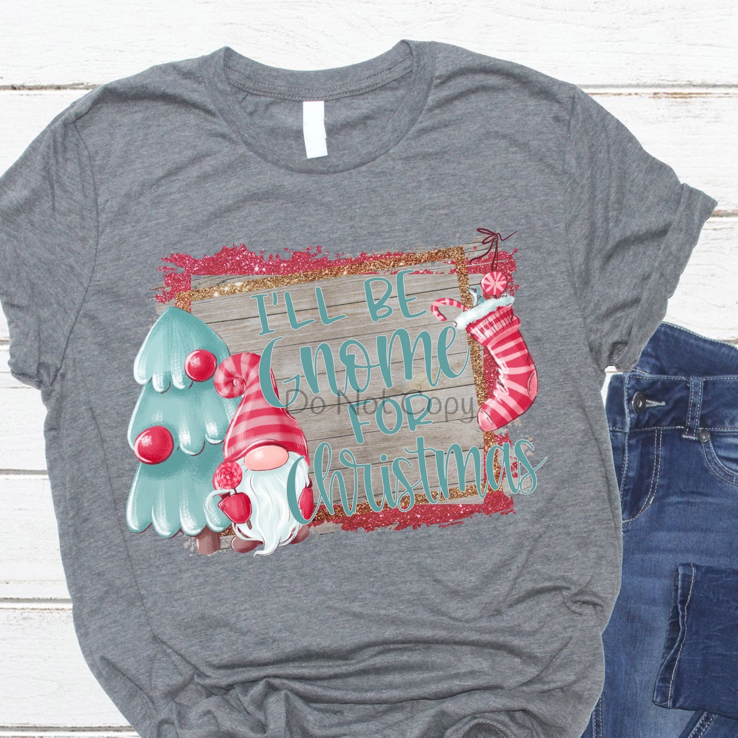 I’ll be gnome for Christmas- DTF