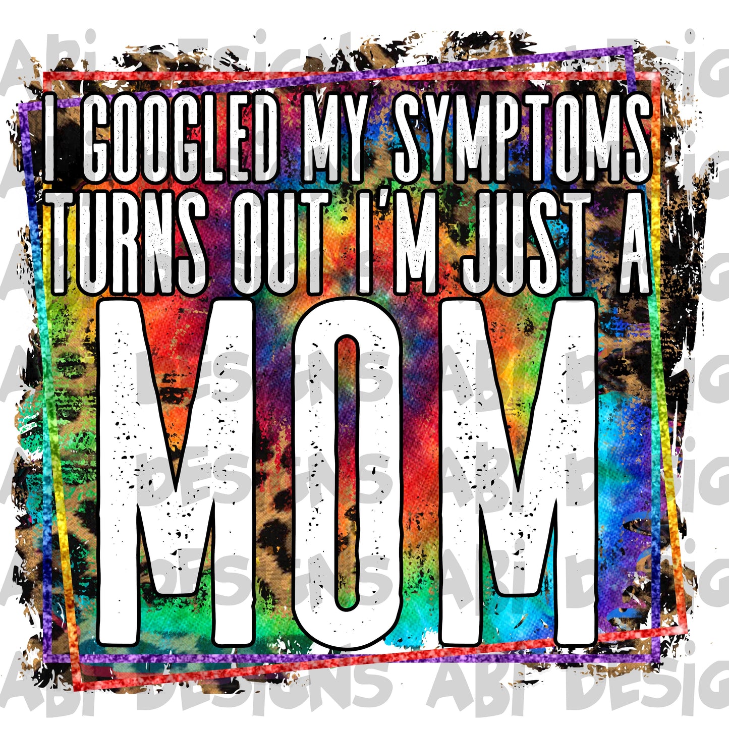 I googled my symptoms turns out I’m just a mom-DTF