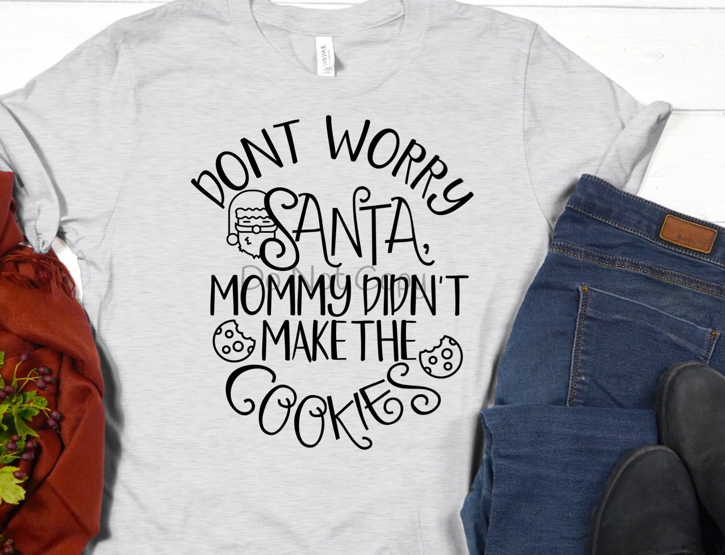 Don’t worry Santa mommy didn’t make the cookies-DTF