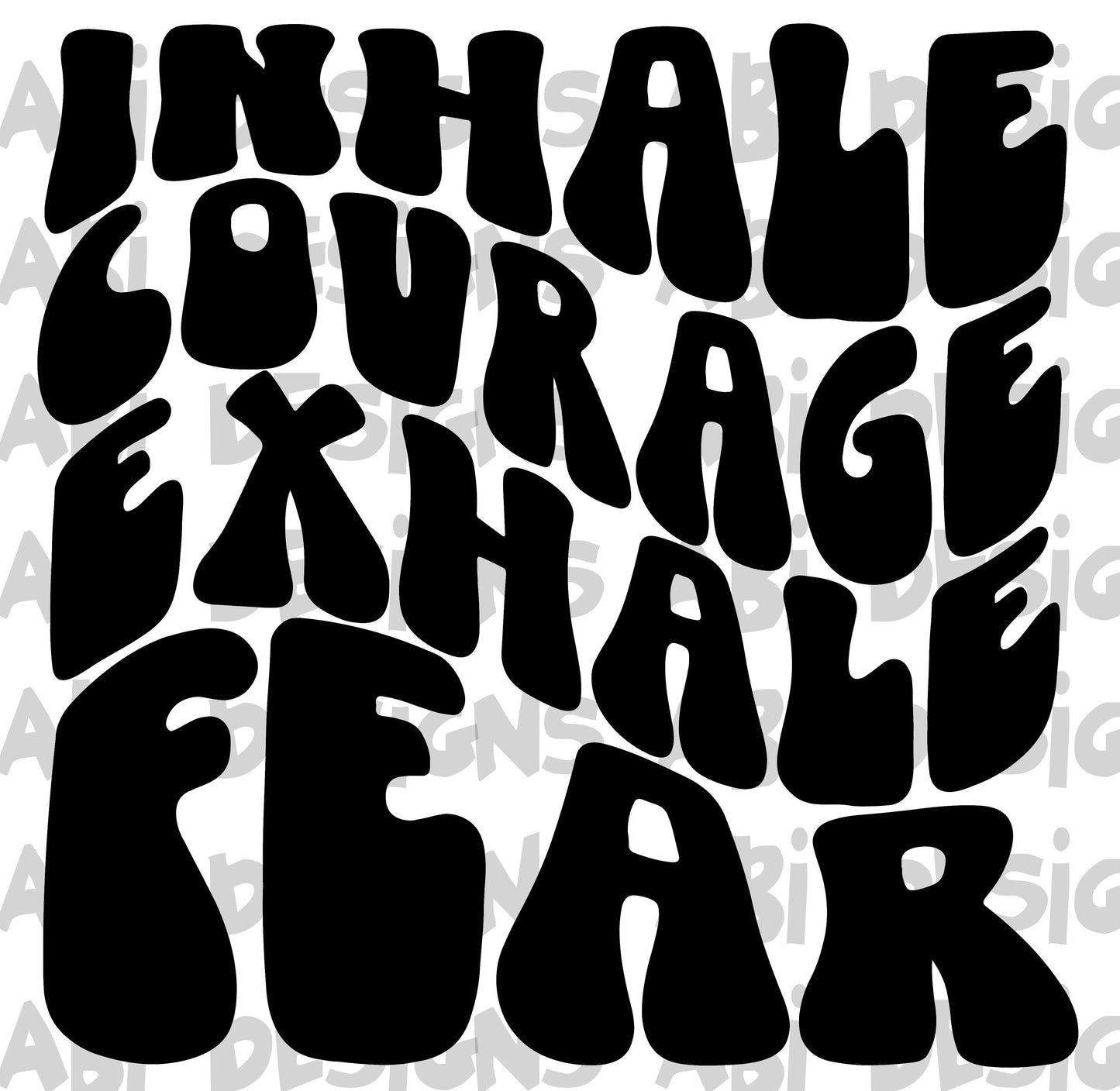 Inhale courage exhale fear-DTF