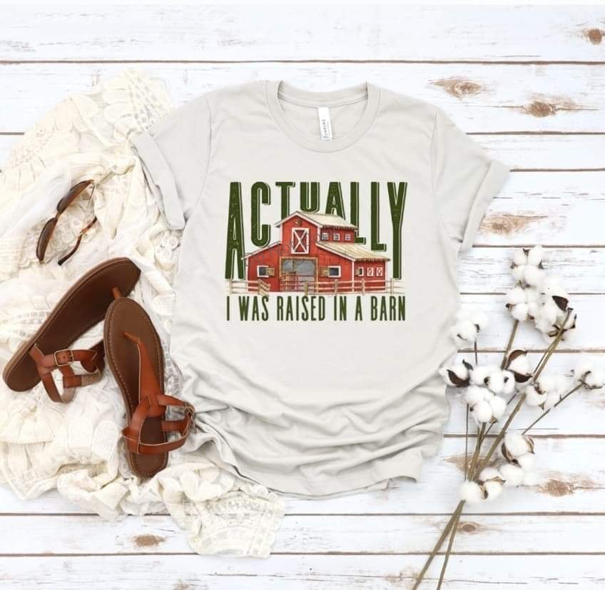 Actually I was raised in a barn -DTF