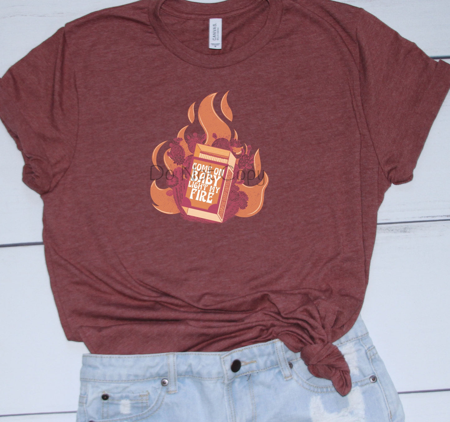 Come on baby light my fire-DTF
