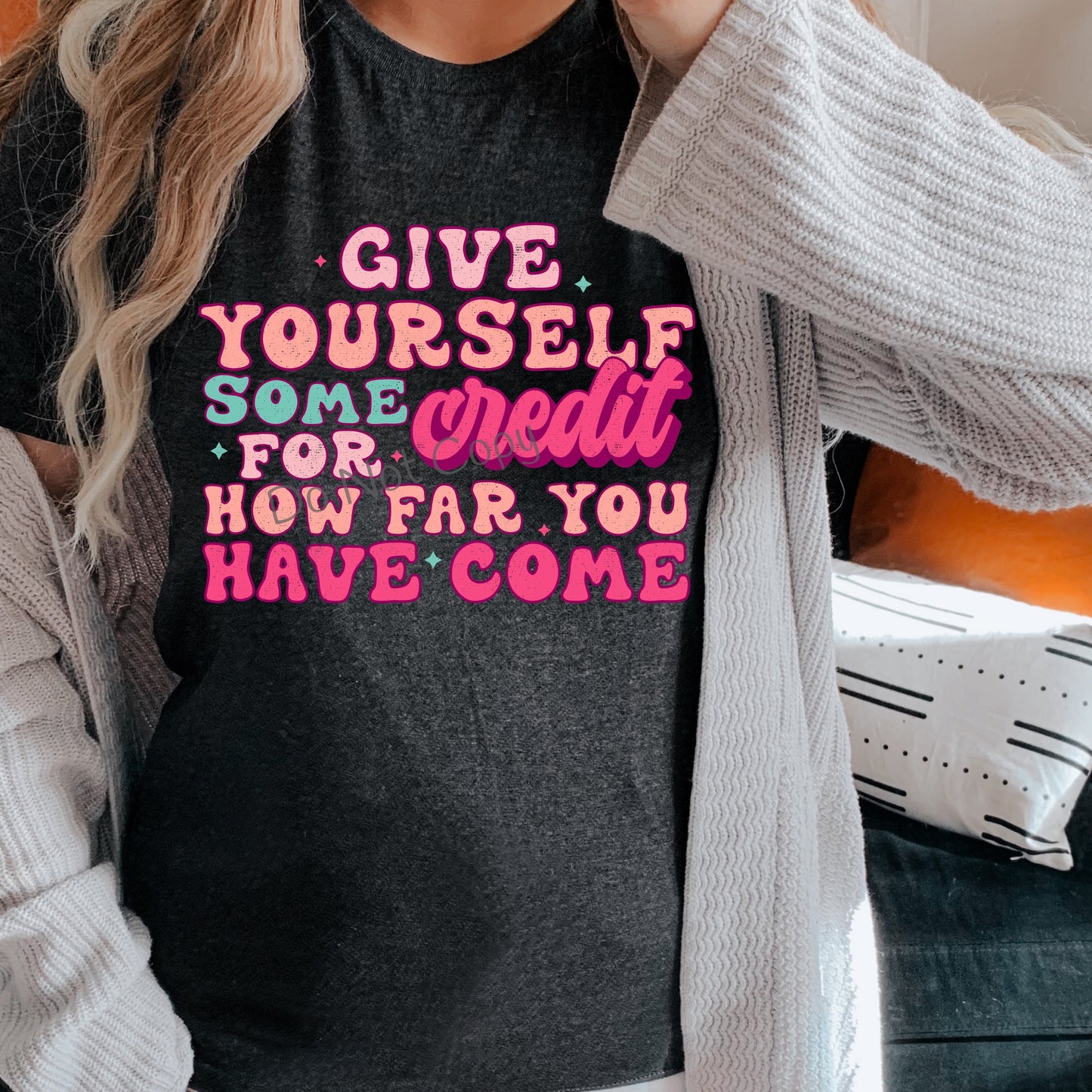 Give yourself some credit for how far you have come-DTF