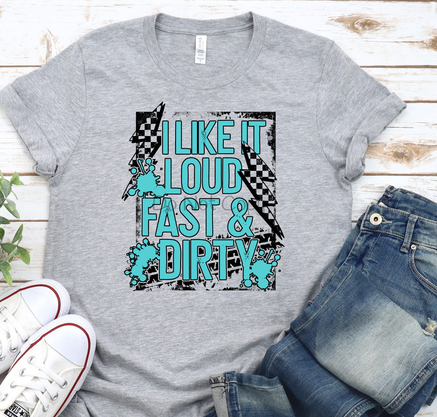 I like it loud fast & dirty-DTF