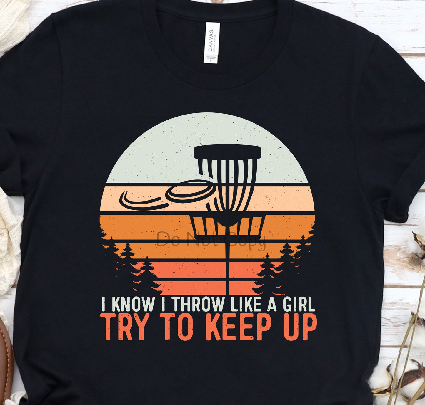 I know I throw like a girl disc golf-DTF