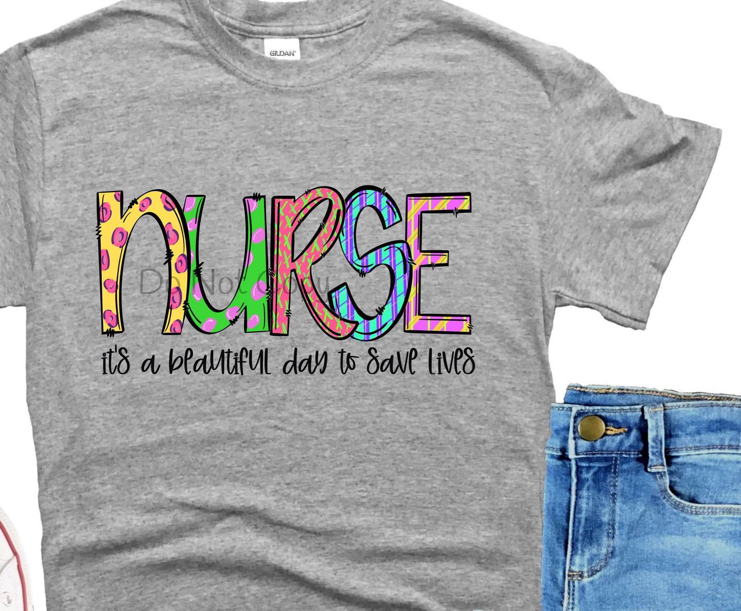 Nurse it’s a beautiful day to save lives-DTF