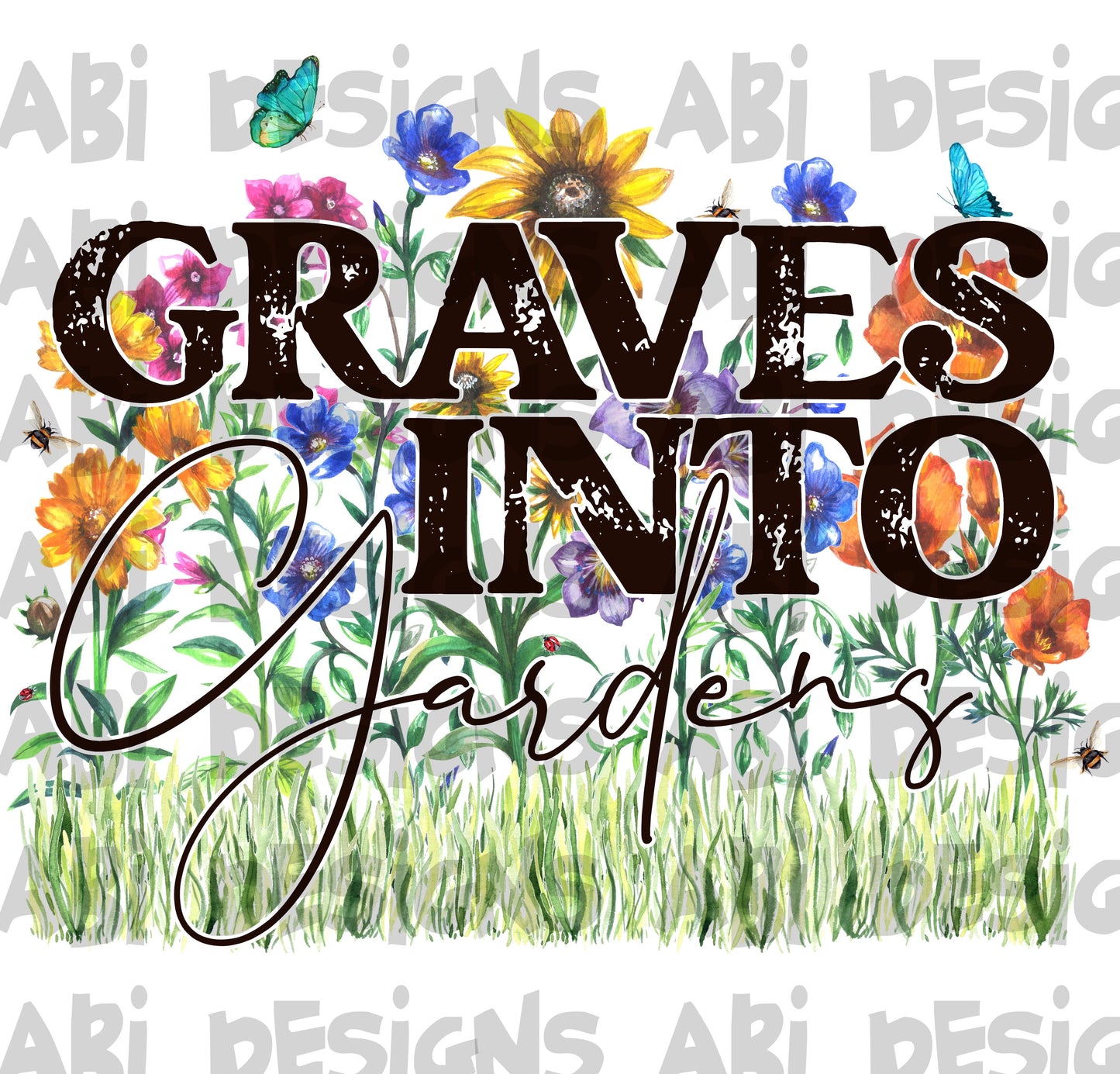 Graves into gardens-DTF