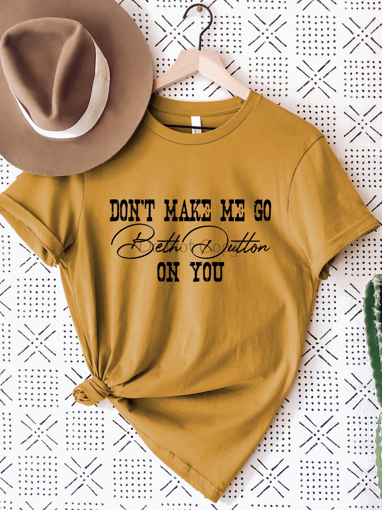 Don’t make me go Beth Dutton on you-DTF