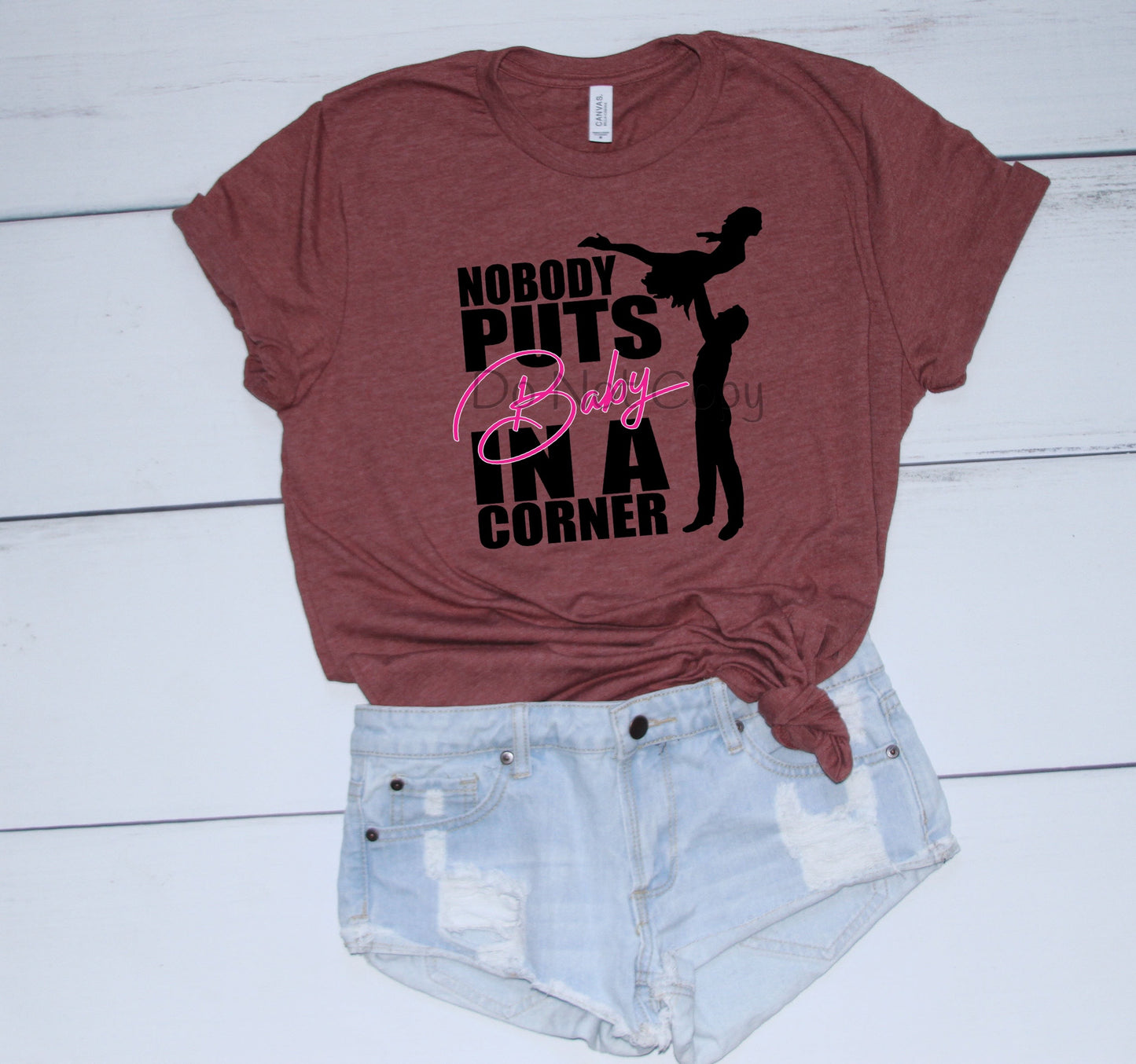 Nobody puts baby in a corner- DTF