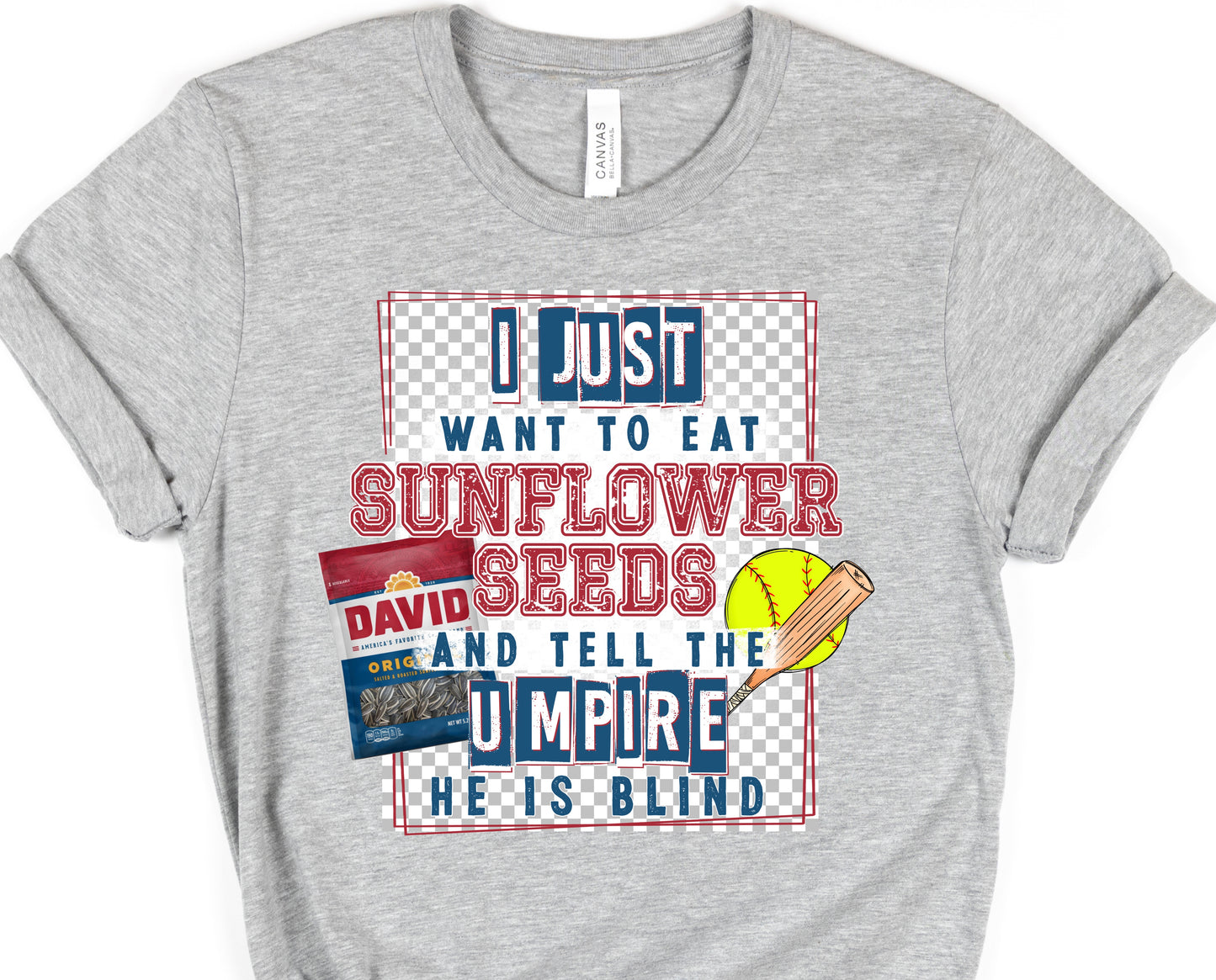 Softball- I just want to eat sunflower seeds and tell the umpire he’s blind-DTF