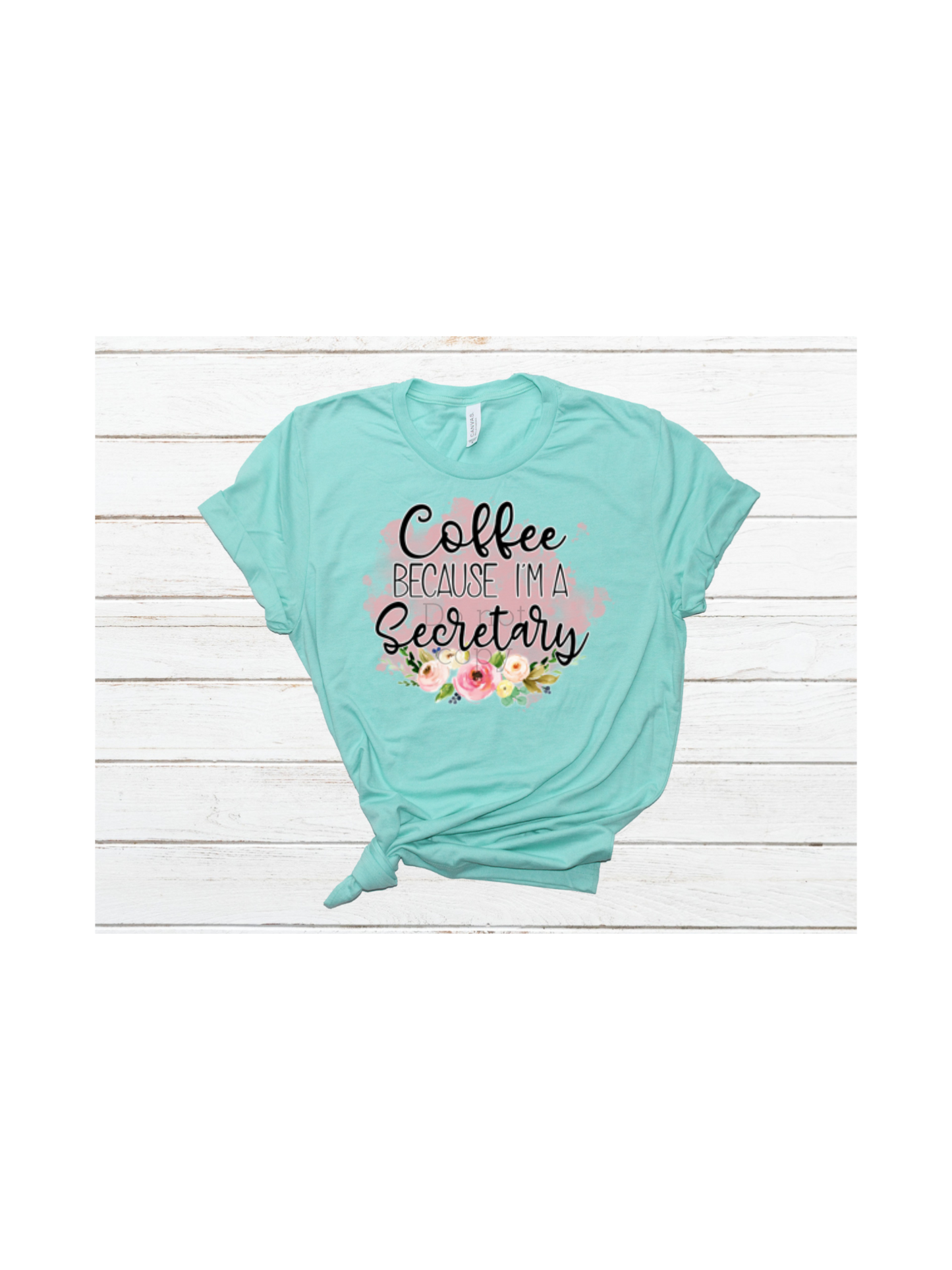 Coffee because I’m a secretary-DTF