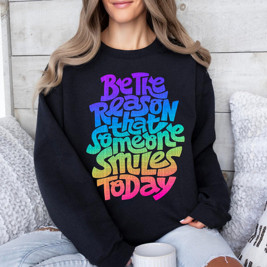 Be The Reason That Someone Smiles Today rainbow DTF
