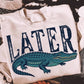 Later Gator- DTF&UV