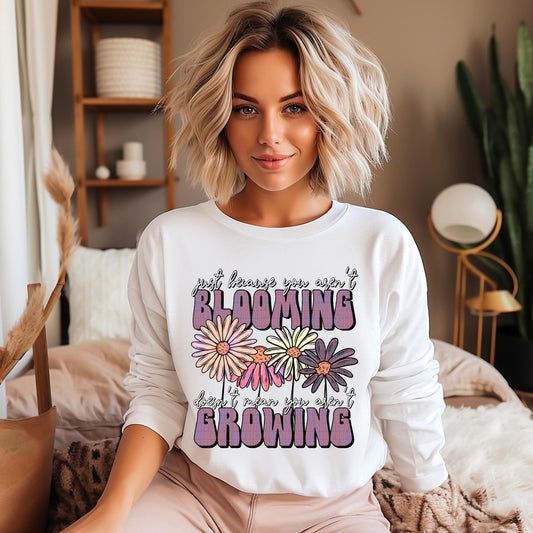 Just Because You Aren’t Blooming Doesn’t Mean You Aren’t Growing DTF