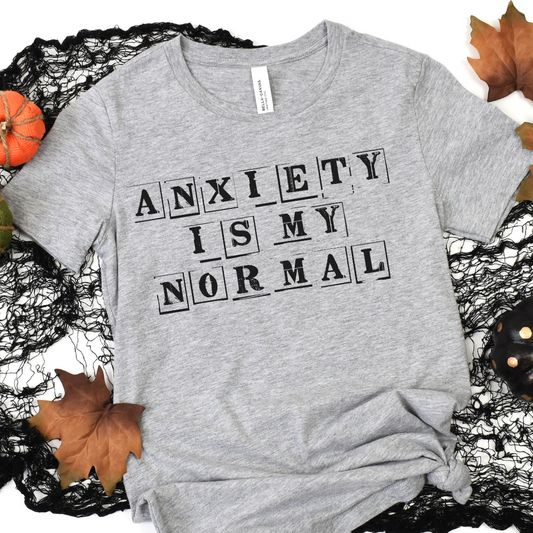 Anxiety is my Normal- DTF&UV