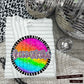 Rainbow Splatter Rounds(Dropdown)- DTF&UV
