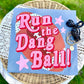 Run the Dang Ball- DTF DEAL
